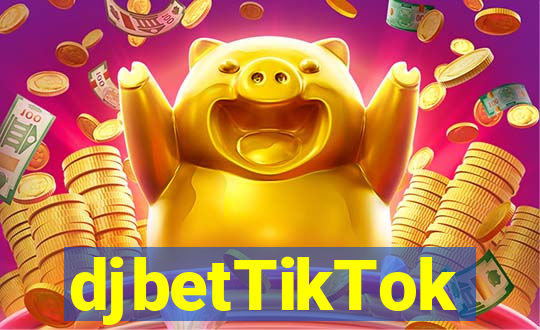 djbetTikTok