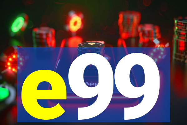 e99