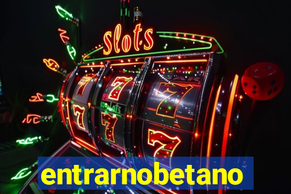 entrarnobetano