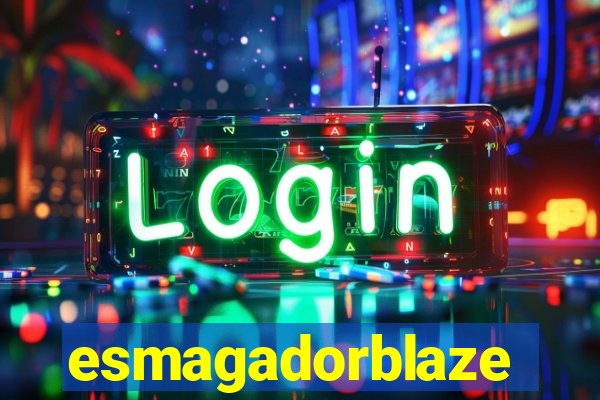 esmagadorblaze