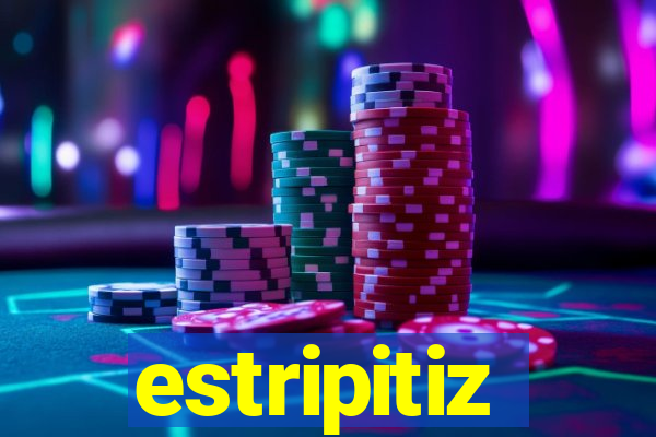 estripitiz