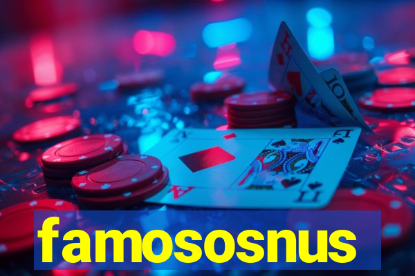 famososnus