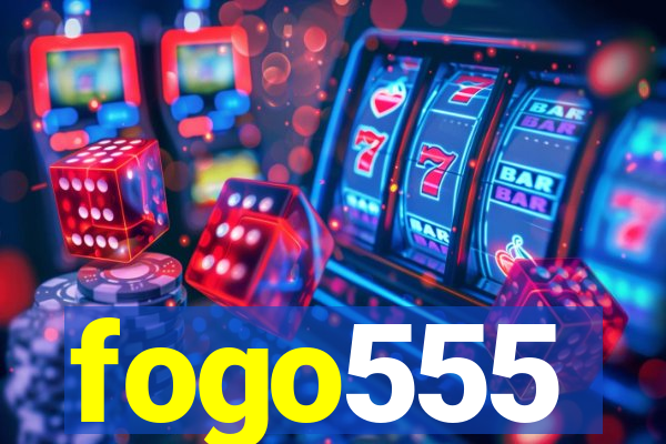 fogo555