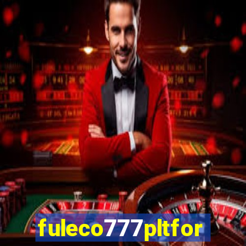 fuleco777pltfor