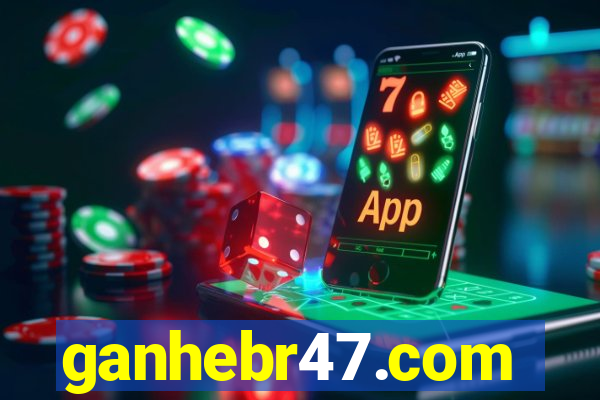 ganhebr47.com