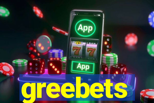 greebets