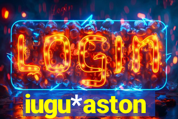 iugu*aston