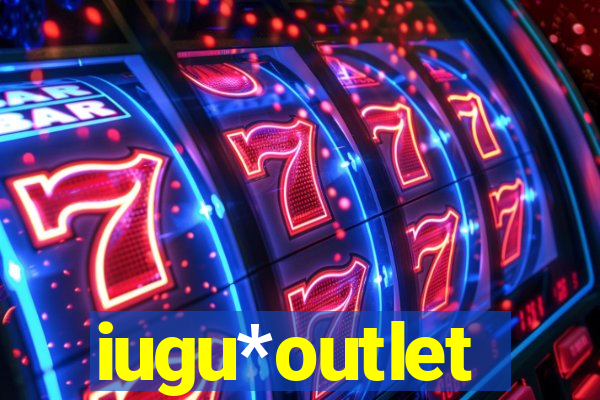 iugu*outlet