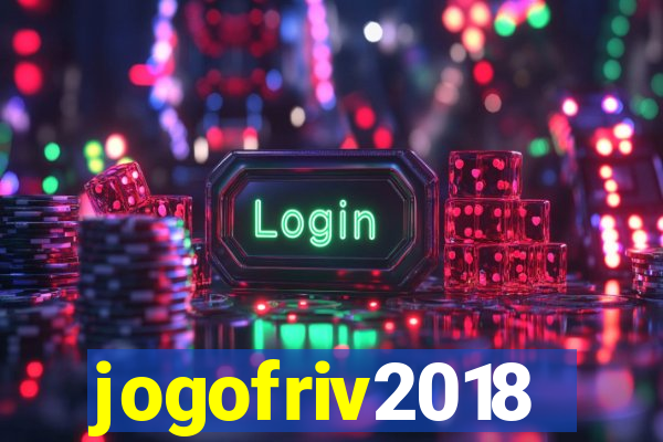 jogofriv2018