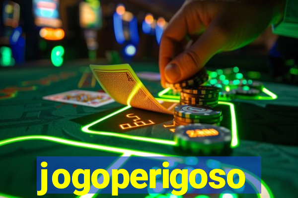 jogoperigoso