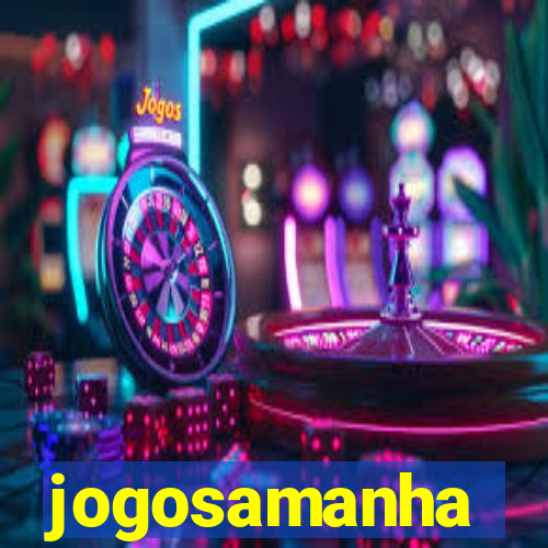 jogosamanha