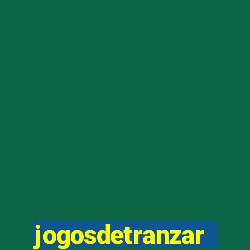 jogosdetranzar