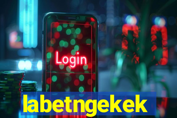 labetngekek