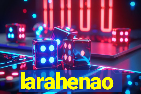 larahenao