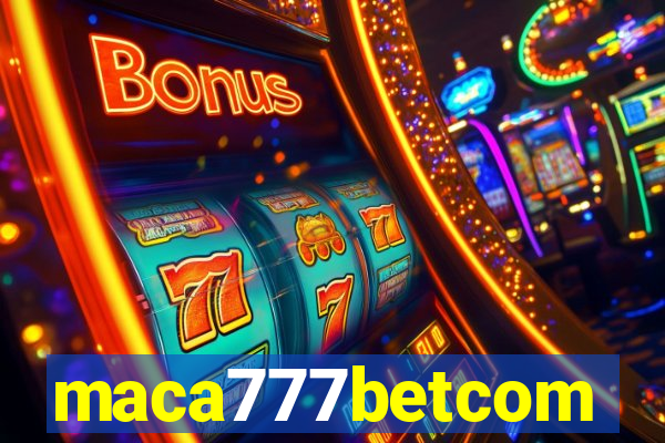 maca777betcom