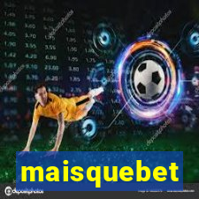 maisquebet