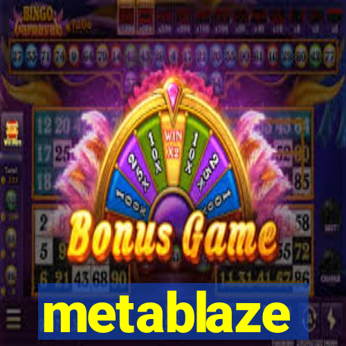 metablaze