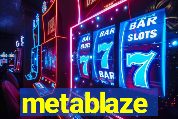 metablaze