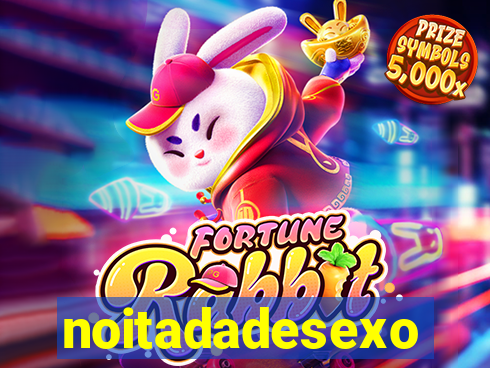 noitadadesexo