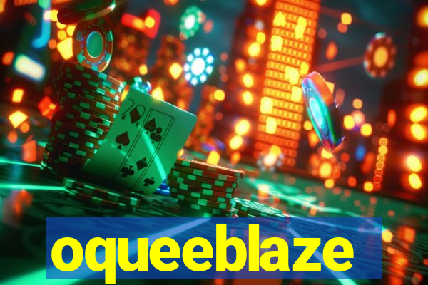 oqueeblaze