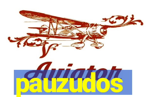 pauzudos