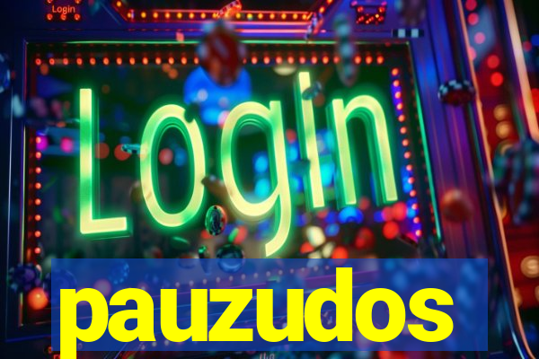 pauzudos