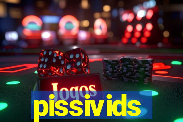 pissivids