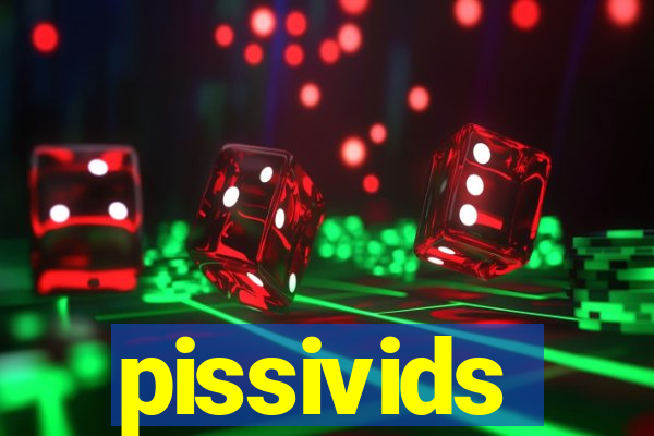 pissivids