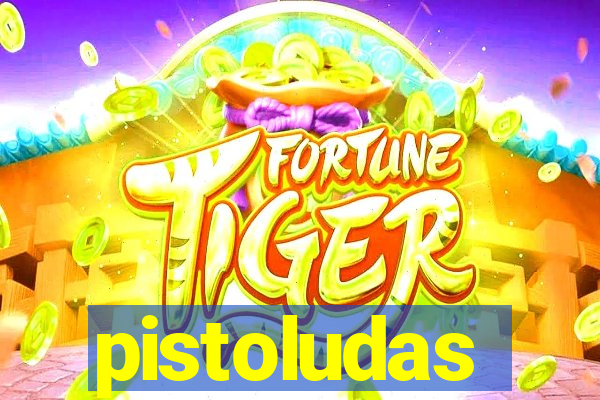 pistoludas