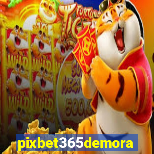 pixbet365demora