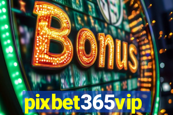 pixbet365vip