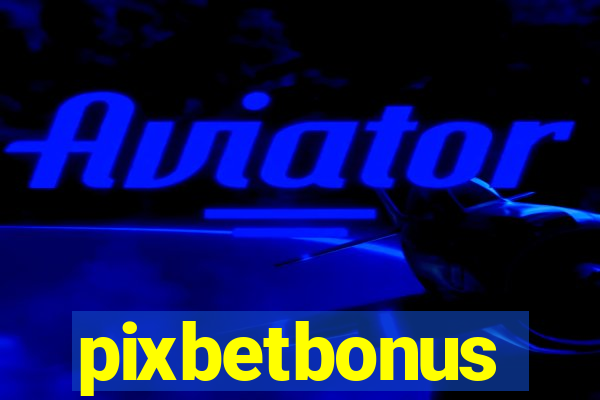 pixbetbonus