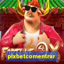 pixbetcomentrar