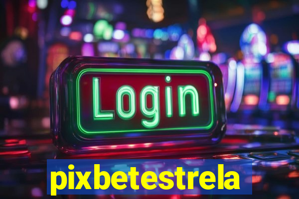 pixbetestrela