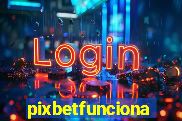 pixbetfunciona