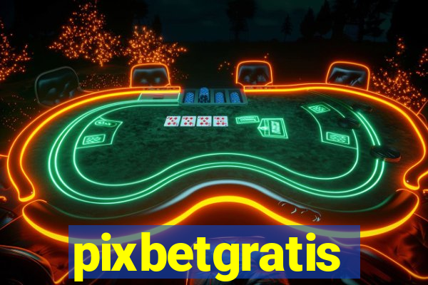 pixbetgratis