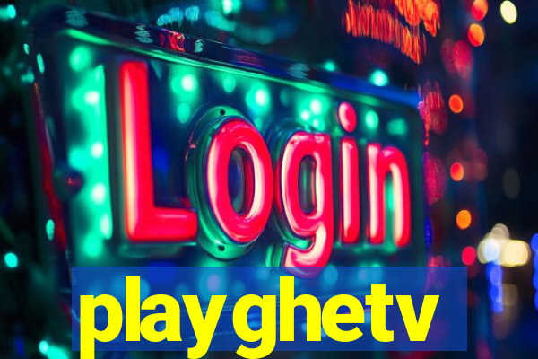 playghetv