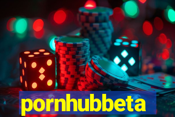 pornhubbeta