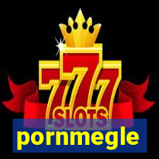 pornmegle