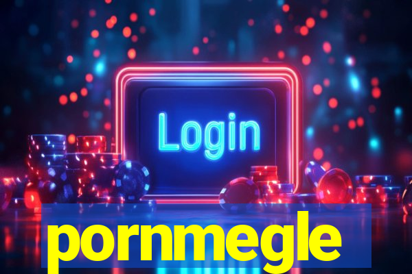 pornmegle