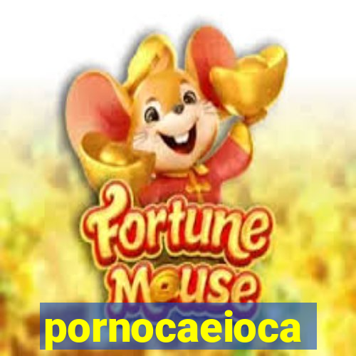 pornocaeioca