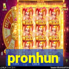 pronhun