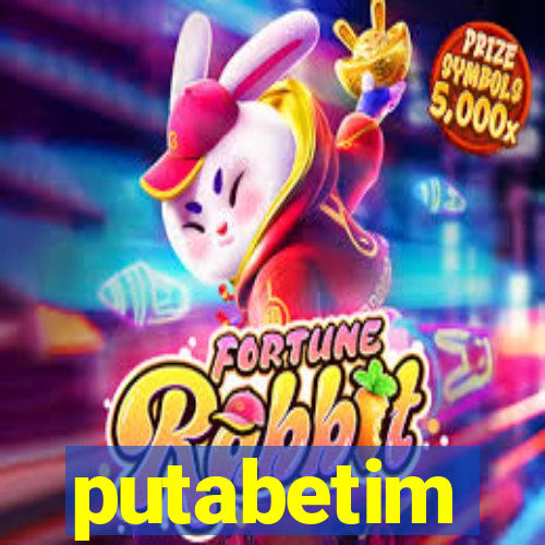 putabetim