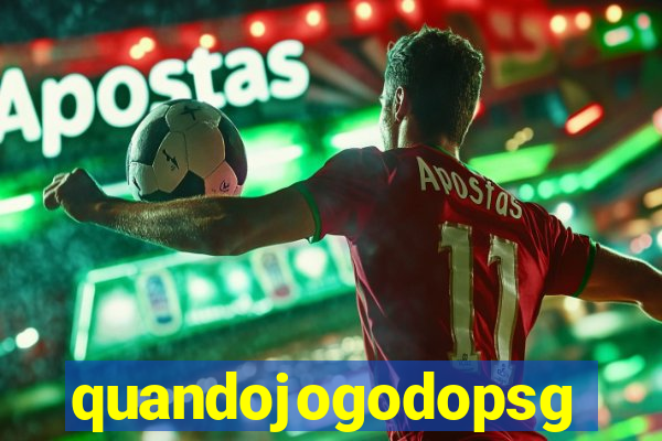 quandojogodopsg