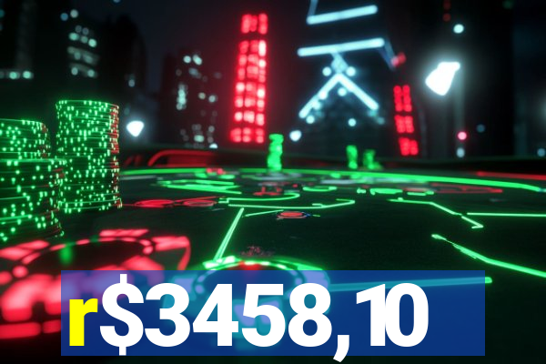 r$3458,10