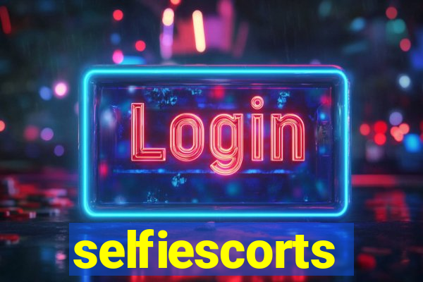 selfiescorts