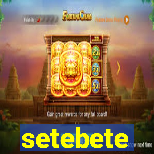 setebete