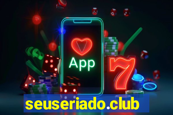 seuseriado.club