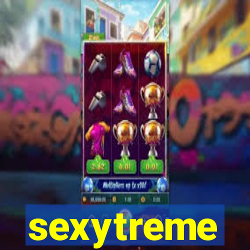 sexytreme