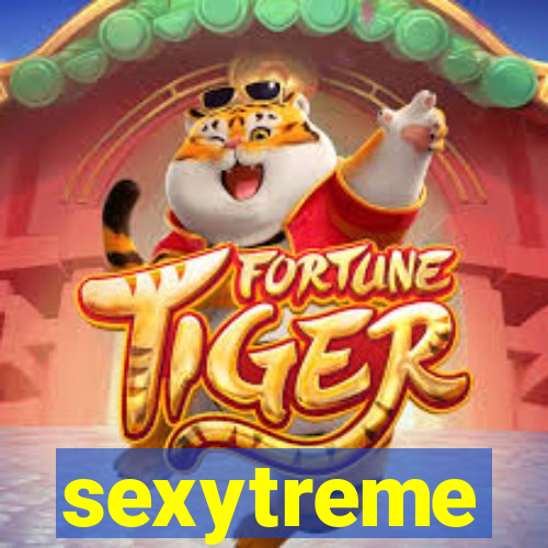 sexytreme